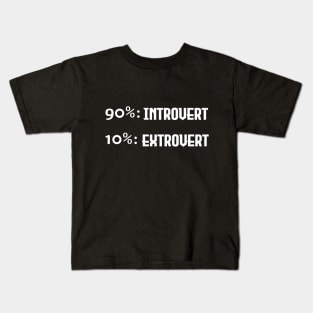 90% Introverted and 10% Extroverted - White Lettering Version Kids T-Shirt